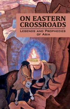 On Eastern Crossroads: Legends and Prophecies of Asia - Society, Agni Yoga