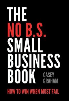 The No B.S. Small Business Book - Graham, Casey