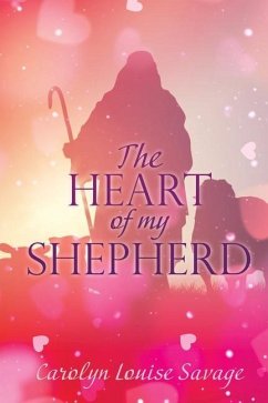 The Heart of My Shepherd - Savage, Carolyn Louise