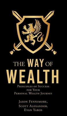 The Way of Wealth: Principles of Success for Your Personal Wealth Journey - Fennimore, Jason; Alexander, Scott; Yaros, Evan