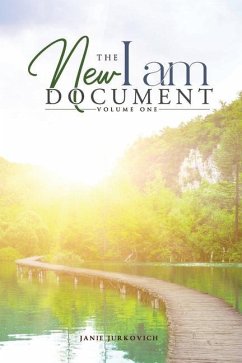 The New I AM Document - Volume One: A Compilation of Spiritual Downloads from Ascended Masters (Archangels) - Jurkovich, Janie