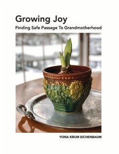 Growing Joy Finding Safe Passage to Grandmotherhood - Eichenbaum, Yona Krum