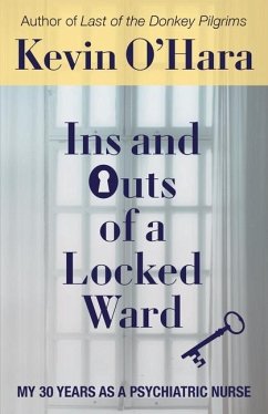 Ins and Outs of a Locked Ward: My 30 Years as a Psychiatric Nurse - O'Hara, Kevin