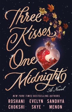 Three Kisses, One Midnight - Chokshi, Roshani; Menon, Sandhya; Skye, Evelyn