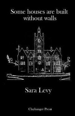 Some houses are built without walls: Poems from the Staffordshire Asylums - Levy, Sara