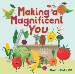 Making a Magnificent You: And the Role of Fruits and Vegetables - Katz, Martin
