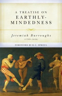 A Treatise on Earthly-Mindedness - Burroughs, Jeremiah