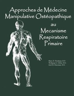 Approaches de Medicine Manipulative Osteopathique au Mecanisme Respiratoire Primaire - Glassman Do, Jerel H.; Gilliar Do, Wolfgang G.; Friedman Do, Harry D.