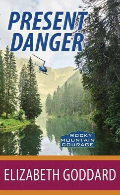 Present Danger: Rocky Mountain Courage - Goddard, Elizabeth