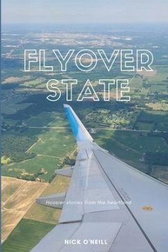 Flyover State: Hoosier stories from the heartland - O'Neill, Nick
