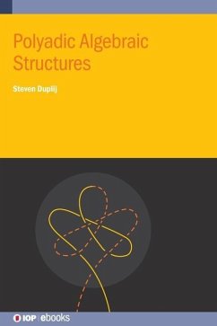 Polyadic Algebraic Structures - Duplij, Steven