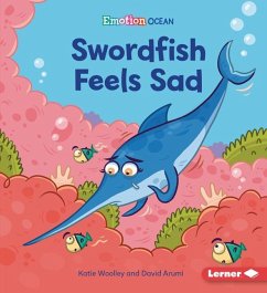 Swordfish Feels Sad - Woolley, Katie