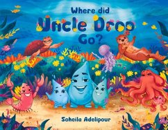 Where Did Uncle Drop Go?: Volume 1 - Adelipour, Soheila