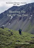 REACHING THE END OF THE TRAIL The Journals of Richard L Proenneke (eBook, ePUB) REACHING THE END OF THE TRAIL The Journals of Richard L Proenneke (eBook, ePUB)