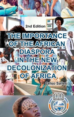 THE IMPORTANCE OF THE AFRICAN DIASPORA IN THE NEW DECOLONIZATION OF AFRICA - Celso Salles - 2nd Edition - Salles, Celso