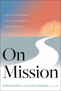 On Mission: Your Journey to Authentic Leadership - Buford, John; Georges, Sean