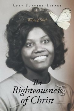 The Righteousness of Christ: Who is She? - Survine-Pierre, Ruby