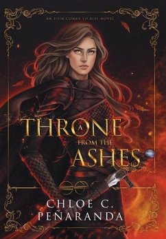 A Throne from the Ashes: An Heir Comes to Rise - Book 3 - Peñaranda, Chloe C.