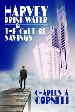 Harvey Drinkwater and The Cult Of Savings - Cornell, Charles A.
