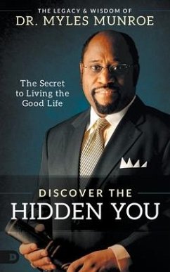 Discover the Hidden You: The Secret to Living the Good Life - Munroe, Myles