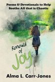 Renewal of Joy: Poems & Devotionals to Help Soothe All that is Chaotic