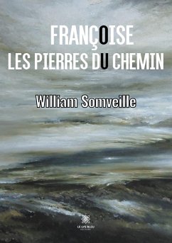 Françoise ou les pierres du chemin - William Somveille