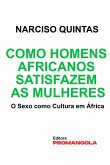 Como Homens Africanos Satisfazem As Mulheres - Narciso Quintas