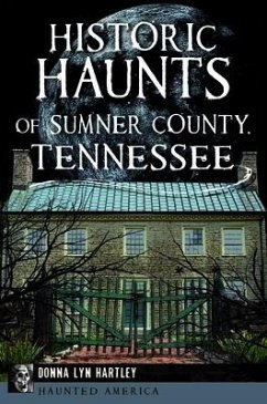 Historic Haunts of Sumner County, Tennessee - Hartley, Donna Lyn