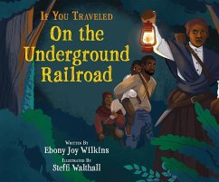 If You Traveled on the Underground Railroad - Wilkins, Ebony