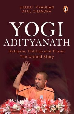 Yogi Adityanath: Religion, Politics and Power: The Untold Story - Pradhan, Sharat