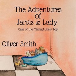 The Adventures of Jarvis & Lady: Case of the Missing Chew Toy - Smith, Oliver J.