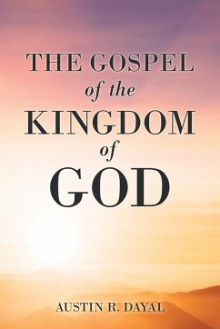 The Gospel of the Kingdom of God - Dayal, Austin R.