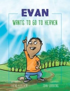 Evan Wants To Go To Heaven - Goodding, John; Kitchen, Lucas