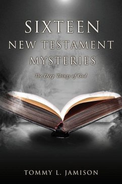 Sixteen New Testament Mysteries: The Deep things of God - Jamison, Tommy L.