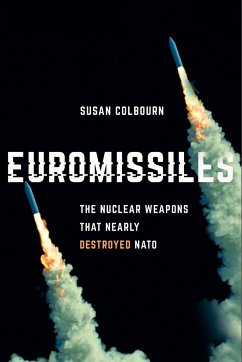 Euromissiles: The Nuclear Weapons That Nearly Destroyed NATO - Colbourn, Susan