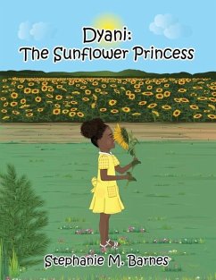 Dyani: The Sunflower Princess - Barnes, Stephanie M.