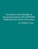 The Influence and Predictability of Socioeconomic Factors of the 2018 PARCC Middle School ELA Scores in New Jersey