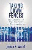 Taking Down Fences: How Liberalism and Singe-Issue Politics are Destroying America