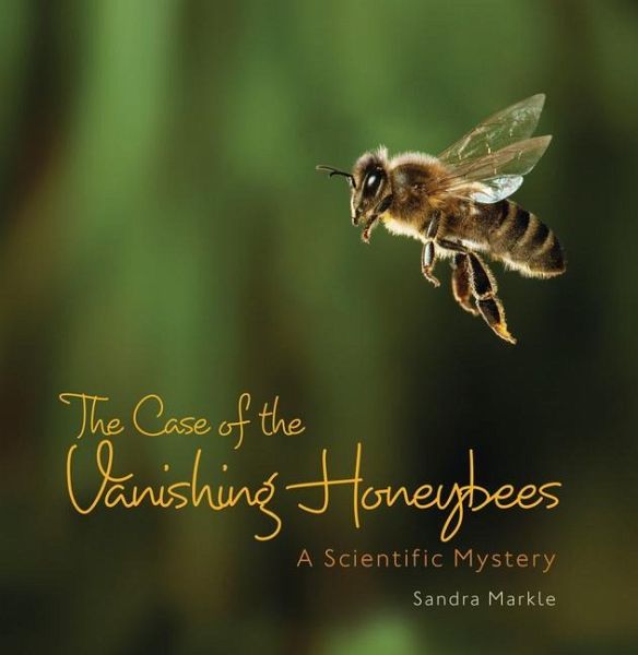 The Case of the Vanishing Honeybees The Case of the Vanishing Honeybees