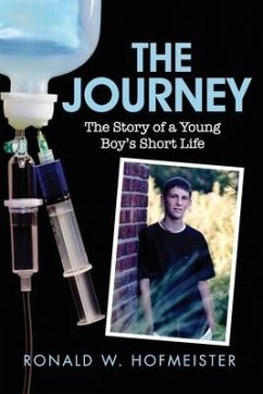 The Journey: The Story of a Young Boy's Short Life - Hofmeister, Ronald W.