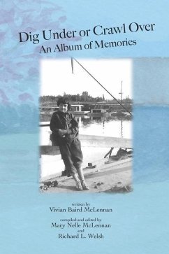 Dig Under or Crawl Over. An Album of Memories - McLennan, Vivian Baird