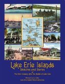 Lake Erie Islands - Sketches and Stories of the First Century After the Battle of Lake Erie