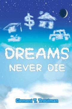 Dreams Never Die - Troutman, Clement T