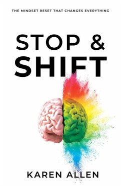 Stop & Shift: The Mindset Reset That Changes Everything - Allen, Karen