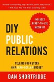 DIY Public Relations: Telling Your Story on a Zero-Dollar Budget