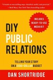 DIY Public Relations: Telling Your Story on a Zero-Dollar Budget