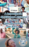 A IMPORTÂNCIA DA DIÁSPORA AFRICANA NA NOVA DESCOLONIZAÇÃO DE ÁFRICA - Celso Salles - 2ª Edição