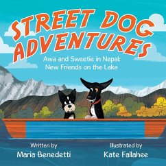 Street Dog Adventures: Awa and Sweetie in Nepal: New Friends on the Lake - Benedetti, Maria