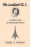 The Luckiest G.I.: A Soldier's Story of a Remarkable Woman