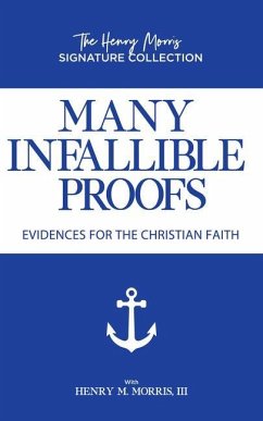 Many Infallible Proofs: Evidences for the Christian Faith - Morris, Henry